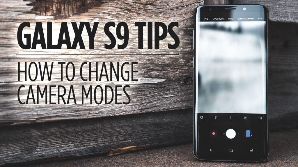 Samsung Galaxy S9 Tips - How to Switch Camera Modes