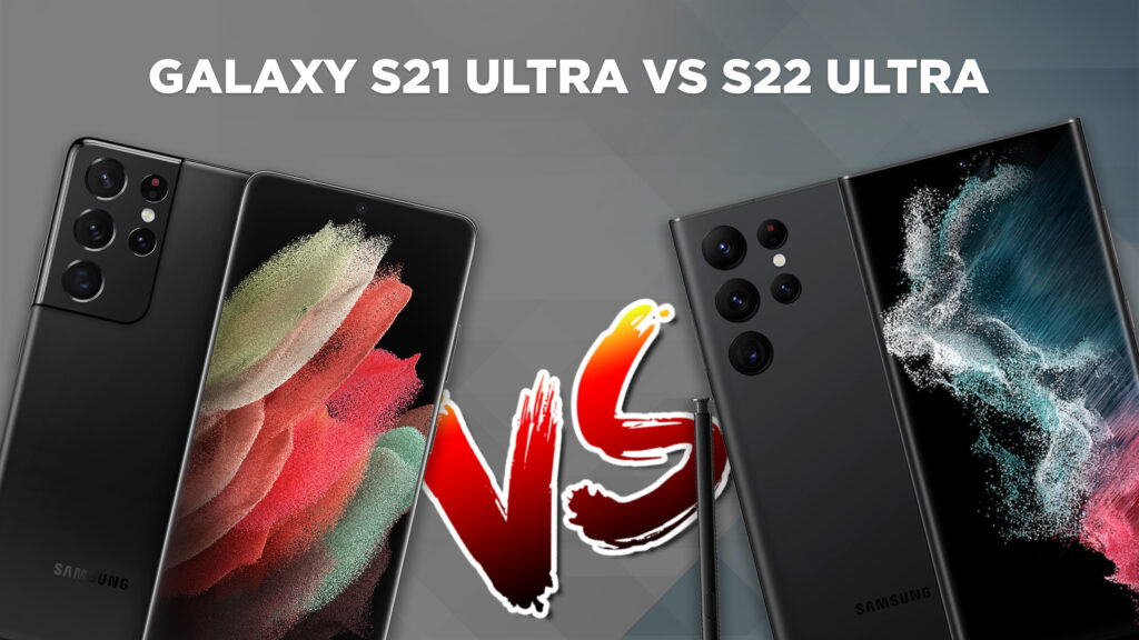 Galaxy S21 Ultra vs S22 Ultra